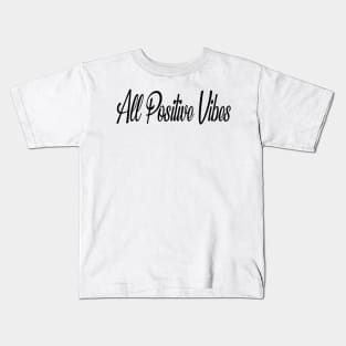 ALL POSITIVE VIBES - B Kids T-Shirt